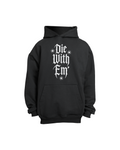 Die With Em Hoodie
